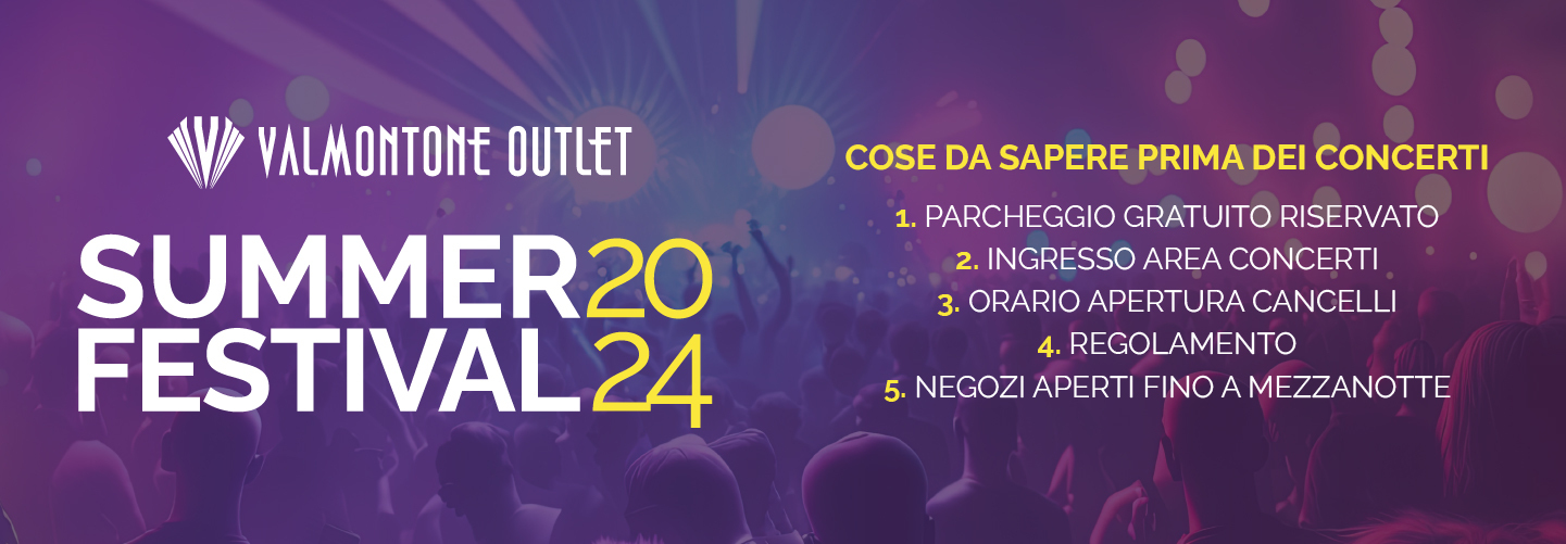 VALMONTONE OUTLET SUMMER FESTIVAL 2024: INFO UTILI PER I CONCERTI.