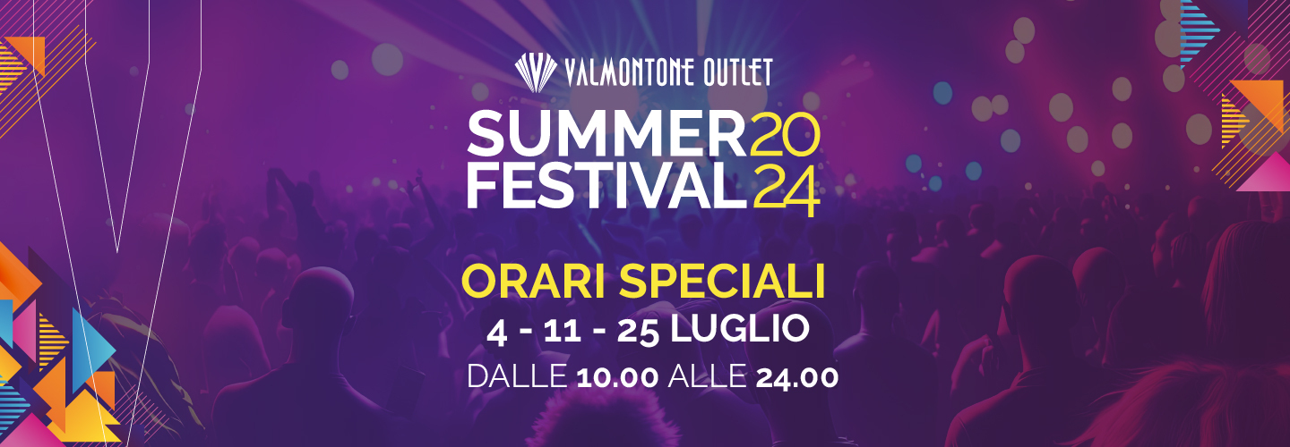 ORARI SUMMER FESTIVAL 2024: PIÙ TEMPO PER IL TUO SHOPPING.